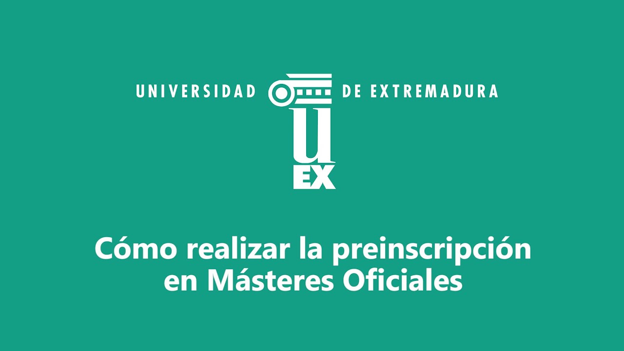 ¿Cómo realizar tu preinscripción en los másteres oficiales de la UEx?