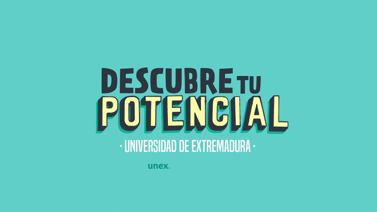 Universidad de Extremadura ¡DESCUBRE TU POTENCIAL!