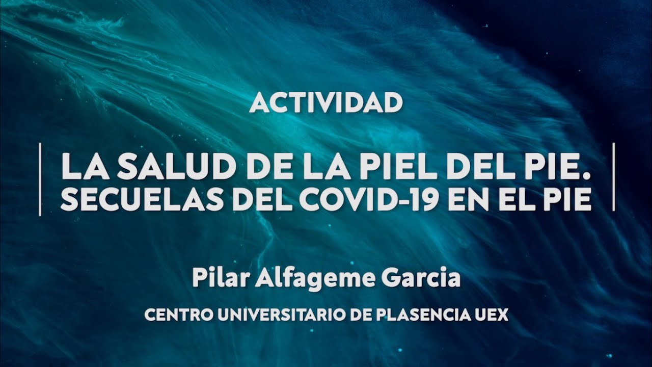 LA SALUD DE LA PIEL DEL PIE. SECUELAS DEL COVID-19 EN EL PIE