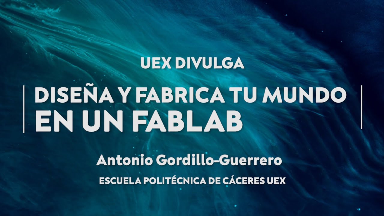 DISEÑA Y FABRICA TU MUNDO EN UN FABLAB